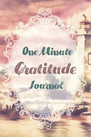 Cover of One Minute Gratitude Journal-Peace of Mind Notebook To Write In-Practice The Power of Daily Gratitude Book 11