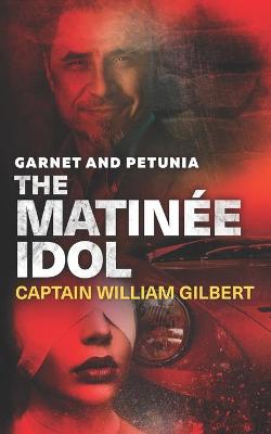 Cover of Garnet and Petunia The Matinee Idol