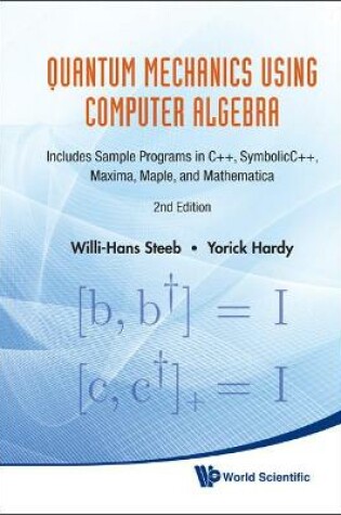 Cover of Quantum Mechanics Using Computer Algebra: Includes Sample Programs In C++, Symbolicc++, Maxima, Maple, And Mathematica (2nd Edition)