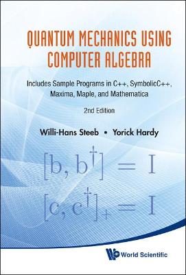 Book cover for Quantum Mechanics Using Computer Algebra: Includes Sample Programs In C++, Symbolicc++, Maxima, Maple, And Mathematica (2nd Edition)