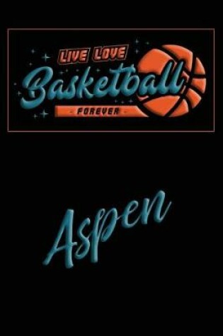 Cover of Live Love Basketball Forever Aspen