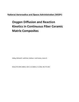 Book cover for Oxygen Diffusion and Reaction Kinetics in Continuous Fiber Ceramic Matrix Composites