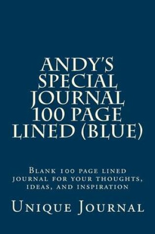 Cover of Andy's Special Journal 100 Page Lined (Blue)