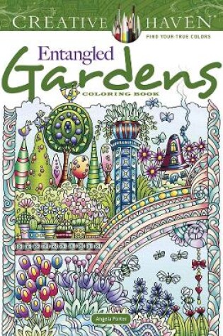 Cover of Creative Haven Entangled Gardens Coloring Book
