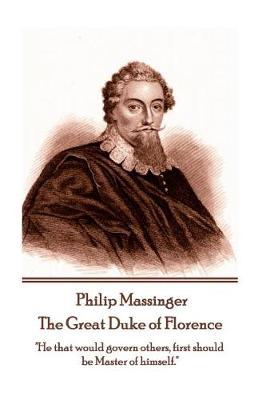 Book cover for Philip Massinger - The Great Duke of Florence