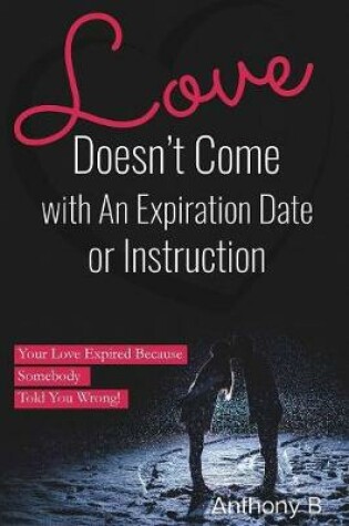 Cover of Love Doesn't Come with An Expiration Date or Instructions