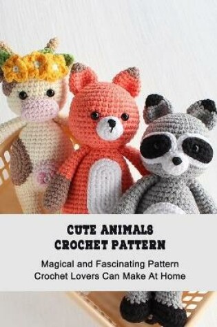 Cover of Cute Animals Crochet Pattern