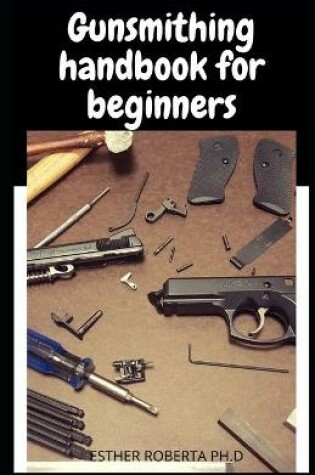 Cover of Gunsmithing handbook for beginners
