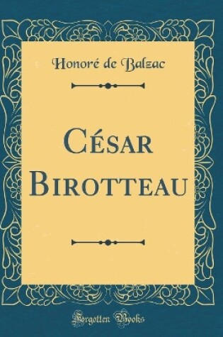 Cover of CÃ©sar Birotteau (Classic Reprint)