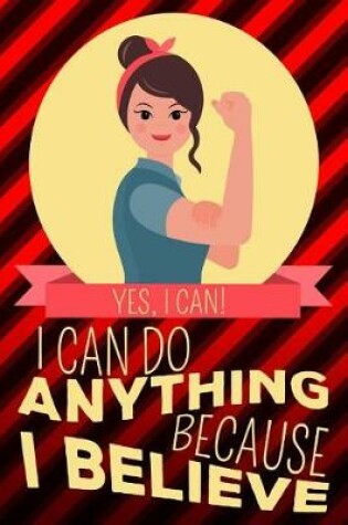 Cover of Yes I Can! I Can Do Anything Because I Believe
