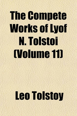 Book cover for The Compete Works of Lyof N. Tolstoi (Volume 11)