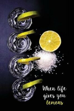 Cover of When Life Gives You Lemons Notebook