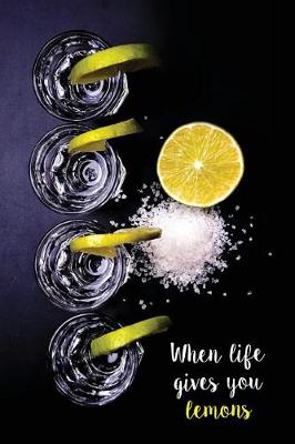 Book cover for When Life Gives You Lemons Notebook