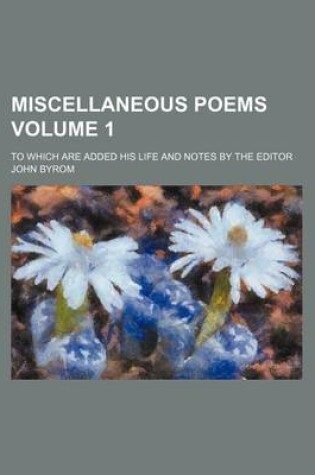 Cover of Miscellaneous Poems Volume 1; To Which Are Added His Life and Notes by the Editor