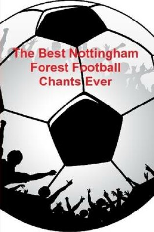 Cover of The Best Nottingham Forest Football Chants Ever