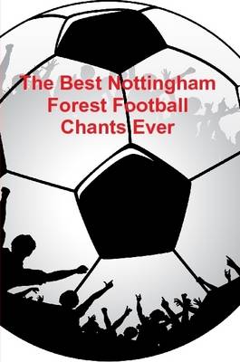 Book cover for The Best Nottingham Forest Football Chants Ever