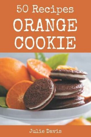 Cover of 50 Orange Cookie Recipes