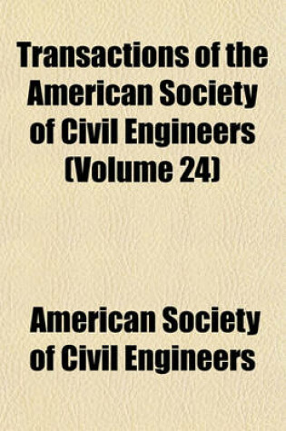Cover of Transactions of the American Society of Civil Engineers (Volume 24)