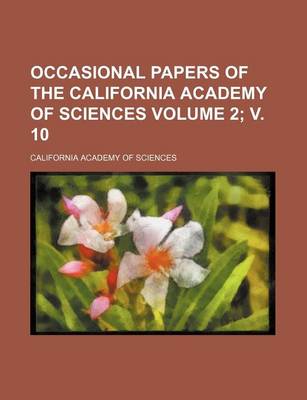 Book cover for Occasional Papers of the California Academy of Sciences Volume 2; V. 10