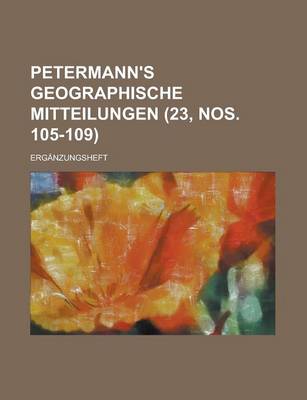 Book cover for Petermann's Geographische Mitteilungen; Erganzungsheft (23, Nos. 105-109 )