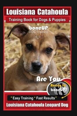 Book cover for Louisiana Catahoula Training Book for Dogs & Puppies by Boneup Dog Training