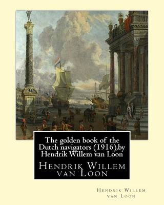 Book cover for The golden book of the Dutch navigators (1916), by Hendrik Willem van Loon