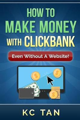 Book cover for How to Make Money with Clickbank (Even Without a Website)