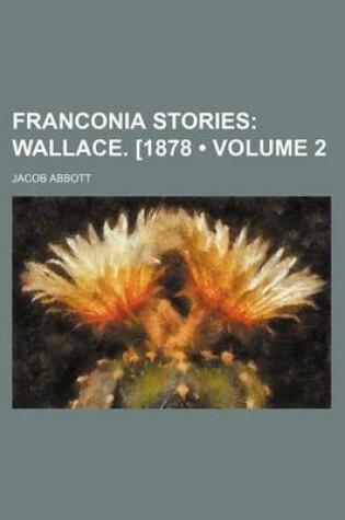 Cover of Franconia Stories (Volume 2); Wallace. [1878