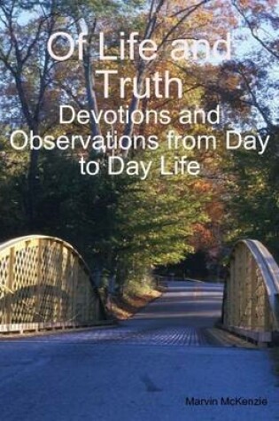 Cover of Of Life and Truth: Devotions and Observations from Day to Day Life