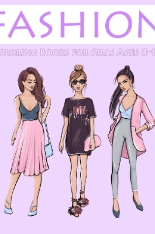 Cover of Fashion Coloring Books for Girls Ages 8-12