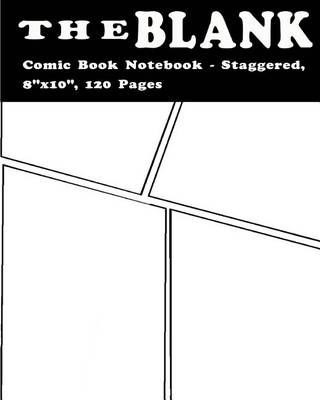 Book cover for The Blank Comic Book Notebook - Staggered, 8"x10", 120 Pages