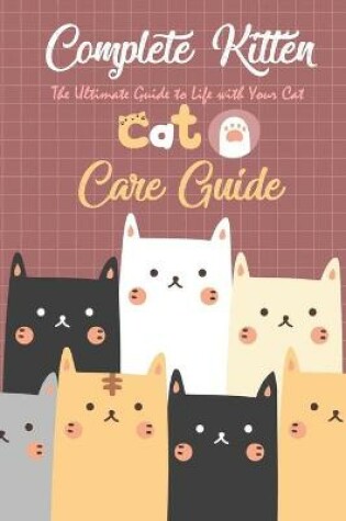 Cover of Complete Kitten Care Guide