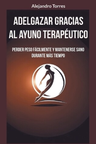 Cover of Adelgazar gracias al ayuno terap�utico