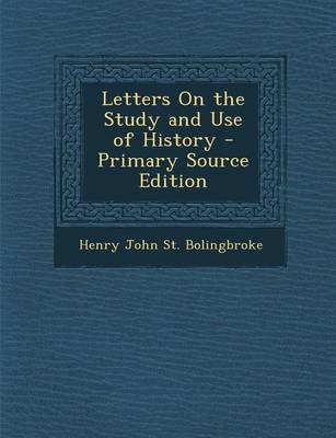 Book cover for Letters on the Study and Use of History - Primary Source Edition