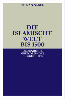 Book cover for Die Islamische Welt Bis 1500