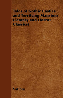 Book cover for Tales of Gothic Castles and Terrifying Mansions (Fantasy and Horror Classics)