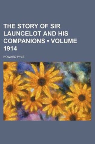 Cover of The Story of Sir Launcelot and His Companions (Volume 1914)