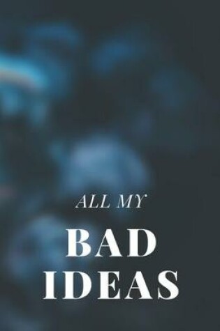 Cover of All My Bad Ideas