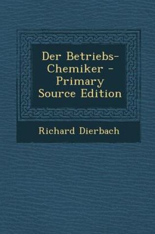 Cover of Der Betriebs-Chemiker - Primary Source Edition