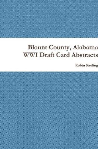 Cover of Blount County, Alabama WWI Draft Card Abstracts