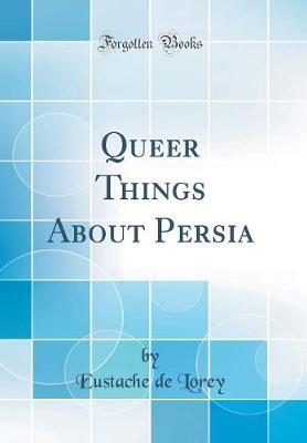 Book cover for Queer Things About Persia (Classic Reprint)