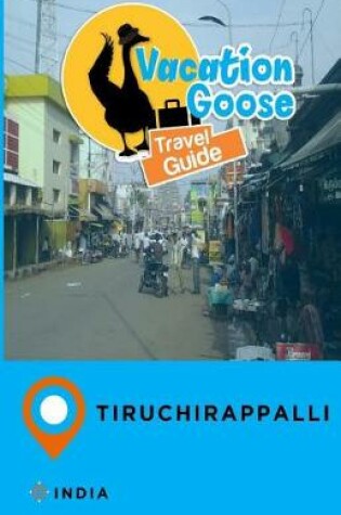 Cover of Vacation Goose Travel Guide Tiruchirappalli India