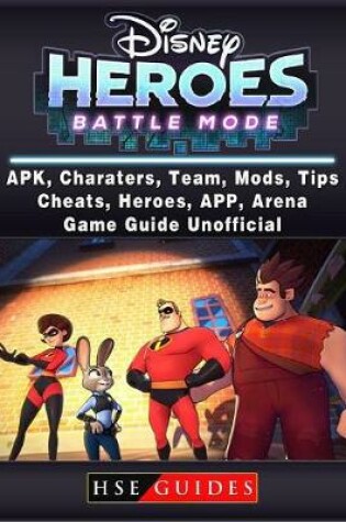 Cover of Disney Heroes Battle Mode, Apk, Characters, Team, Mods, Tips, Cheats, Heroes, App, Arena, Game Guide Unofficial