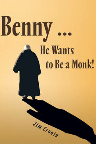 Cover of Benny ... He Wants to Be a Monk!