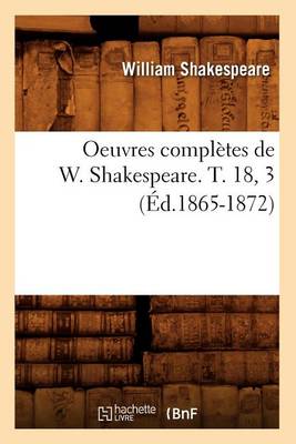 Book cover for Oeuvres Completes de W. Shakespeare. T. 18, 3 (Ed.1865-1872)