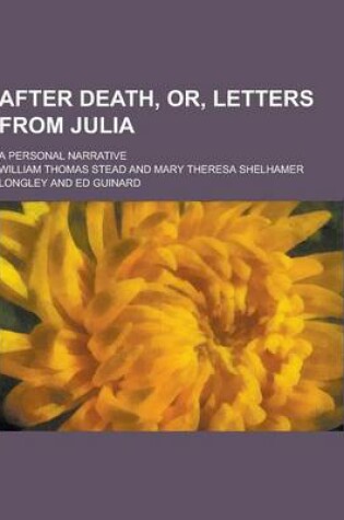 Cover of After Death, Or, Letters from Julia; A Personal Narrative
