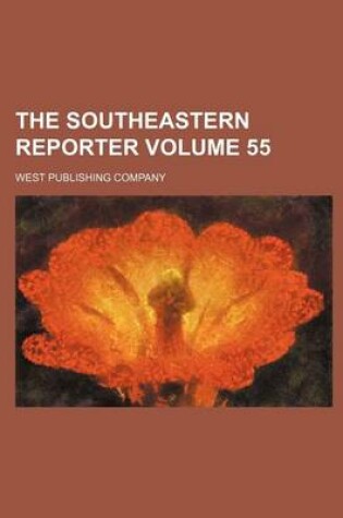 Cover of The Southeastern Reporter Volume 55