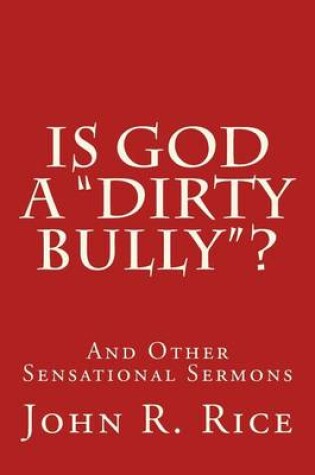 Cover of Is God a Dirty Bully?