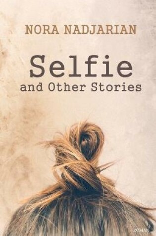 Cover of Selfie and Other Stories