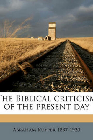 Cover of The Biblical Criticism of the Present Day